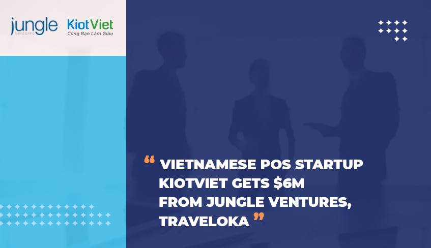 Vietnamese POS startup KiotViet gets $6m from Jungle Ventures, Traveloka