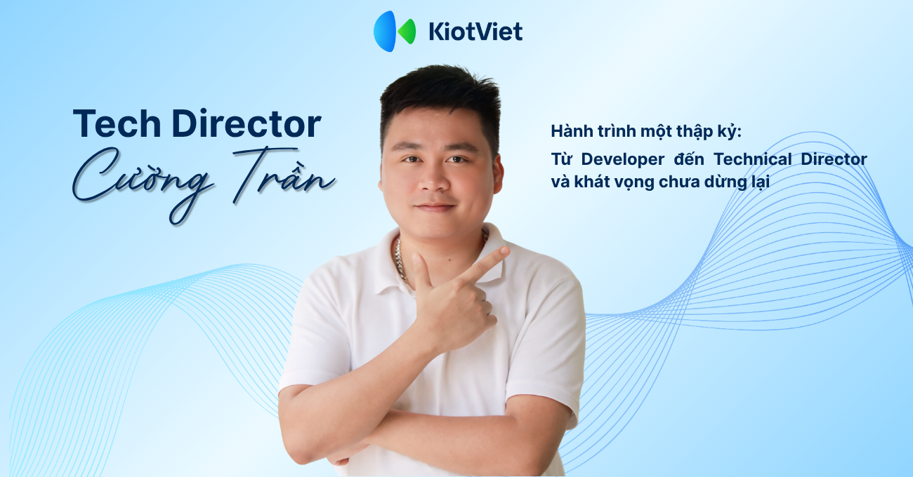Hành trình một thập kỷ: Từ Developer đến Technical Director và khát vọng chưa dừng lại